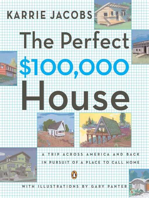 Title details for The Perfect $100,000 House by Karrie Jacobs - Available